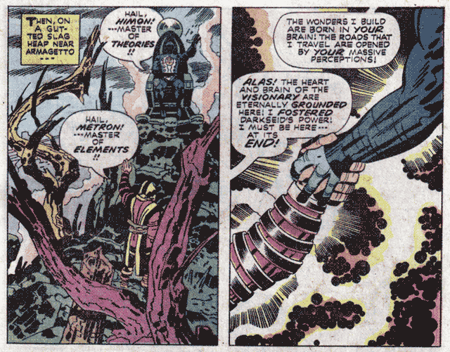 Comic panels, Himon and Metron greet one another as 'master of theories' and 'master of elements', respectively. Metron announces "The wonders I build are born in YOUR brain! The roads that I travel are opened by YOUR massive perceptions!"